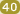 40